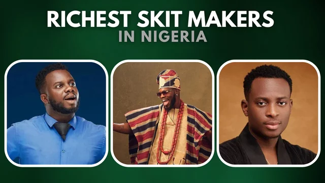 Top Richest Skit Makers in Nigeria 2023