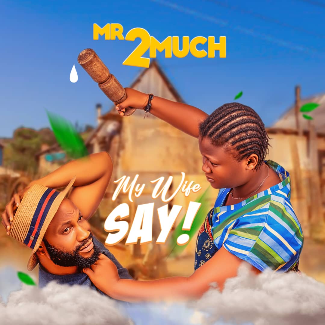 Mr 2Much – My Wife Say Mp3 Download