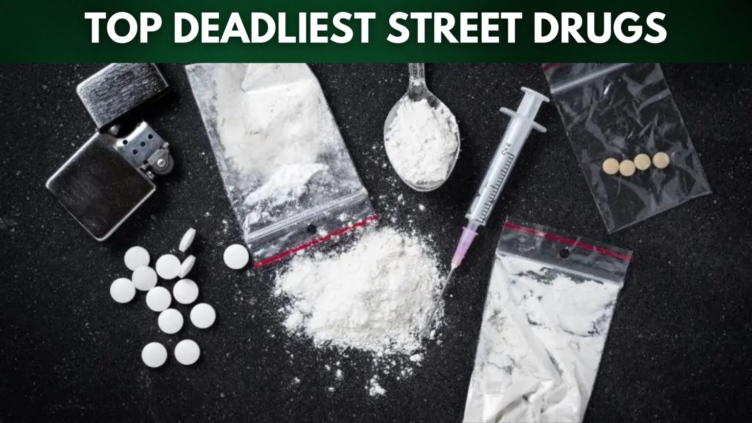 Top Deadliest Street Drugs