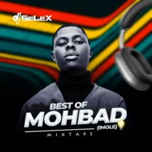 DJ Selex – Best of Mohbad (Imole) Mixtape