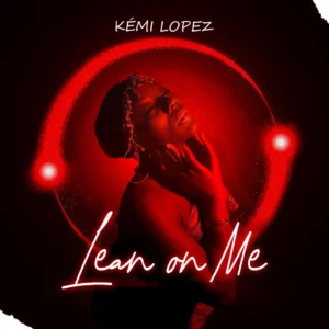 Kémi Lopez – Lean On Me | Mp3 Download