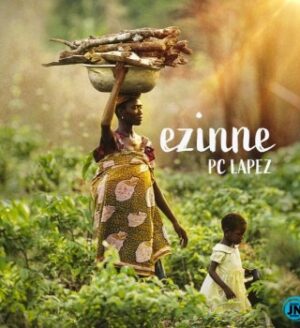 PC Lapez – Ezinne Mp3 | Free Audio Download