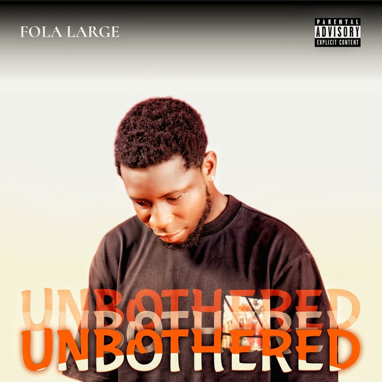 Fola Large – Unbothered : Worldwide Music Premiere