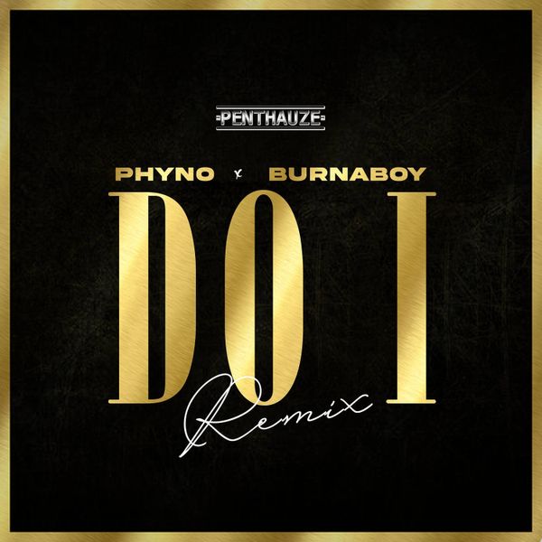 Phyno Ft. Burna Boy – Do I (Remix) Mp3